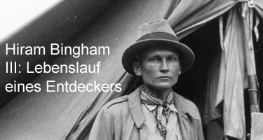 Hiram Bingham III: Lebenslauf eines Entdeckers